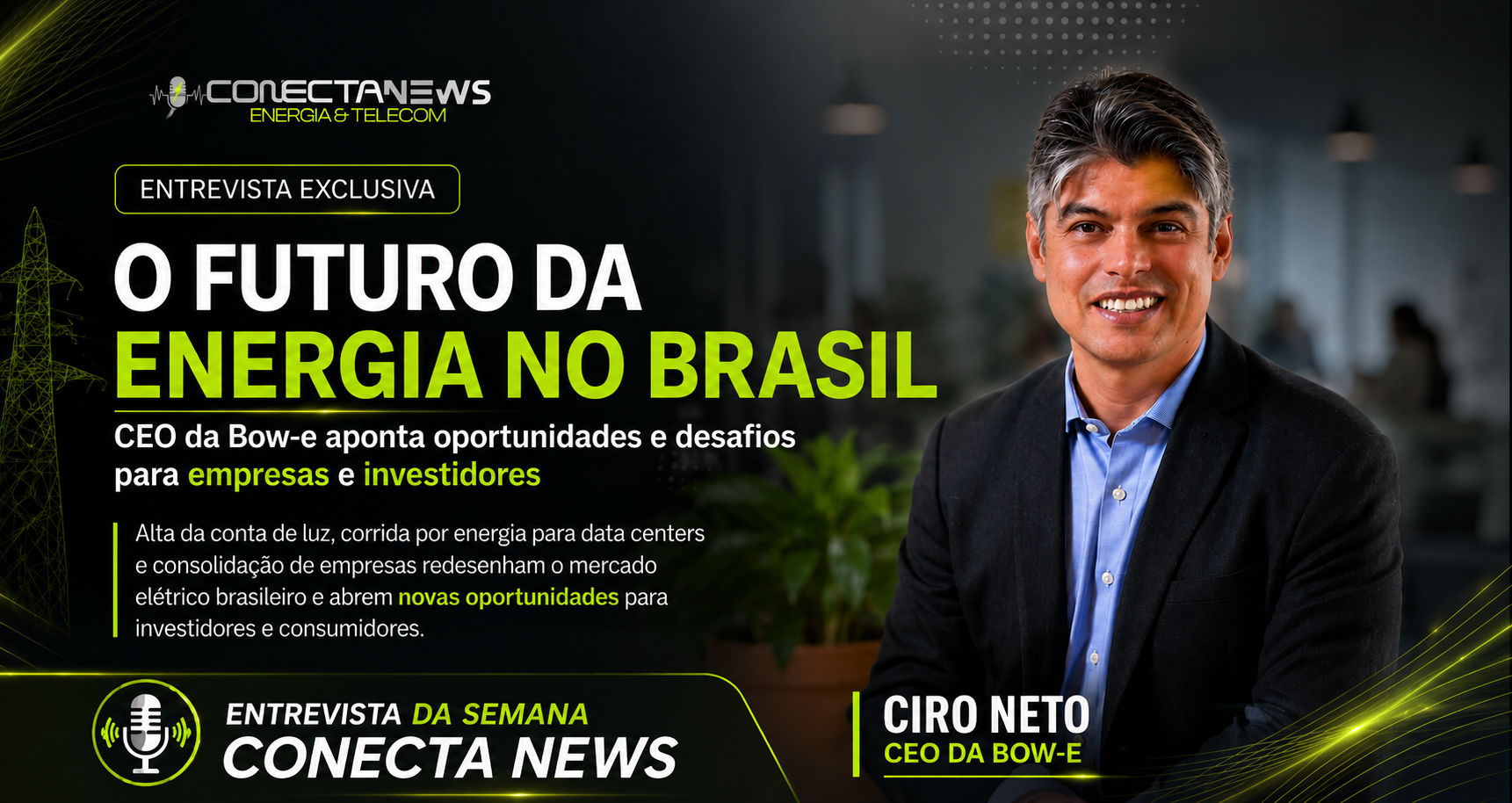 O futuro da energia no Brasil: CEO da Bow-e aponta oportunidades e desafios para empresas e investidores